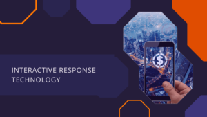 Interactive Response Technology refers to the use of multiple devices to communicate with worldwide individuals, like Android mobiles, PCs, tablets, and laptops as well.