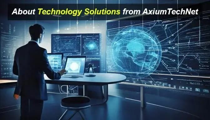 About Technology Solutions from AxiumTechNet